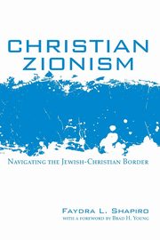 ksiazka tytu: Christian Zionism autor: Shapiro Faydra L.