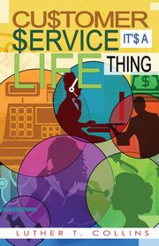 Customer Service It's A Life Thing, Collins Luther T