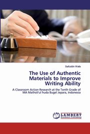 The Use of Authentic Materials to Improve Writing Ability, Wafa Saifuddin