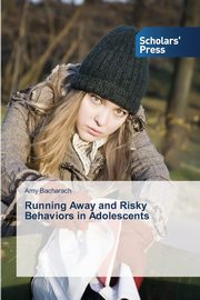 ksiazka tytu: Running Away and Risky Behaviors in Adolescents autor: Bacharach Amy