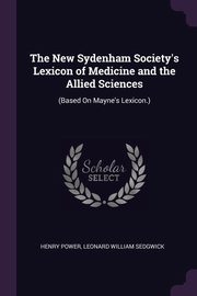 The New Sydenham Society's Lexicon of Medicine and the Allied Sciences, Power Henry