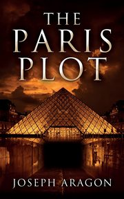 The Paris Plot, Aragon Joseph W