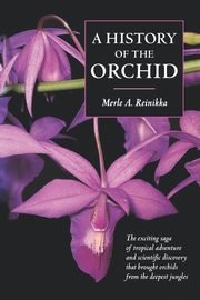 A History of the Orchid, Reinikka Merle A.