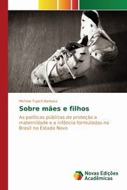 Sobre m?es e filhos, Tupich  Barbosa Michele