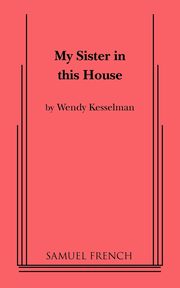 My Sister in This House, Kesselman Wendy