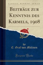 ksiazka tytu: Beitrge zur Kenntnis des Karmels, 1908 (Classic Reprint) autor: Mlinen E. Graf von