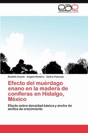 ksiazka tytu: Efecto del Muerdago Enano En La Madera de Coniferas En Hidalgo, Mexico autor: Goche Rodolfo