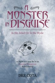 ksiazka tytu: A Monster In Disguise/Is He Jekel Or Is He Hyde autor: Cota Dee