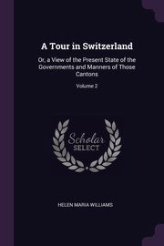 ksiazka tytu: A Tour in Switzerland autor: Williams Helen Maria