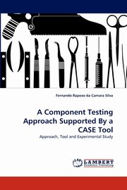 A Component Testing Approach Supported by a Case Tool, Raposo Da Camara Silva Fernando