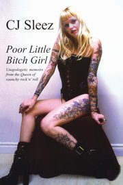 Poor Little Bitch Girl, Sleez C J