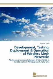 Development, Testing, Deployment & Operation of Wireless Mesh Networks, Staub Thomas