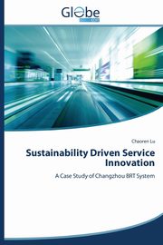 ksiazka tytu: Sustainability Driven Service Innovation autor: Lu Chaoren