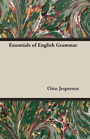 ksiazka tytu: Essentials of English Grammar autor: Jespersen Otto