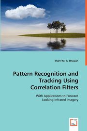 Pattern Recognition and Tracking Using Correlation Filters, Bhuiyan Sharif M. A.