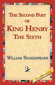 ksiazka tytu: The Second Part of King Henry the Sixth autor: Shakespeare William