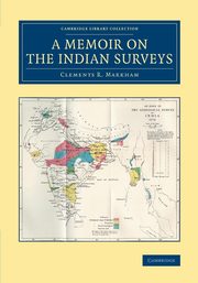 A Memoir on the Indian Surveys, Markham Clements R.