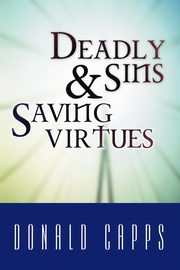 ksiazka tytu: Deadly Sins and Saving Virtues autor: Capps Donald