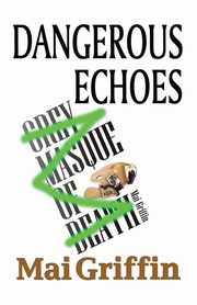 Dangerous Echoes, Griffin Mai