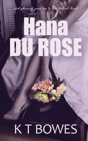 ksiazka tytu: Hana Du Rose autor: Bowes K T