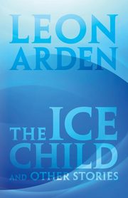 The Ice Child, Arden Leon