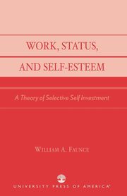 Work, Status, and Self-Esteem, Faunce William A.