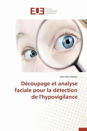 ksiazka tytu: Dcoupage et analyse faciale pour la dtection de l'hypovigilance autor: HASSEN-I
