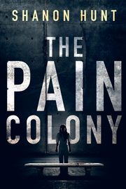 The Pain Colony, Shanon Hunt