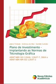 Plano de Investimento - Implantando as Normas de Tcnologia Grfica, Trindade Juliane