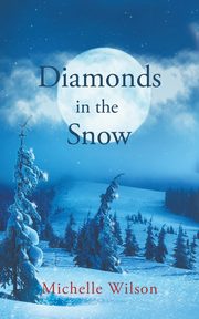 Diamonds in the Snow, Michelle Wilson