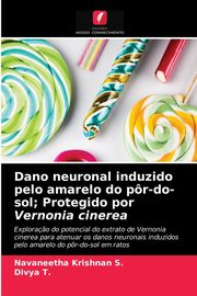 Dano neuronal induzido pelo amarelo do pr-do-sol; Protegido por Vernonia cinerea, S. Navaneetha Krishnan