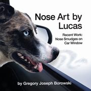 Nose Art by Lucas, Borowski Gregory Joseph