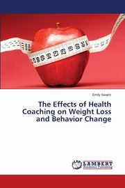 The Effects of Health Coaching on Weight Loss and Behavior Change, Swartz Emily