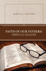 Faith of Our Fathers, Collier Jarvis L.