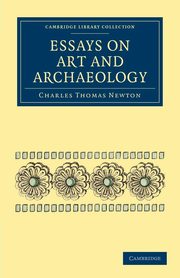 Essays on Art and Archaeology, Newton Charles Thomas