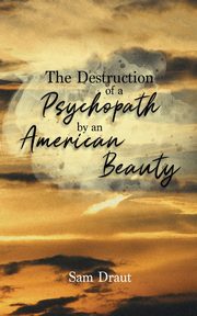 The Destruction of a Psychopath by an American Beauty, Draut Sam