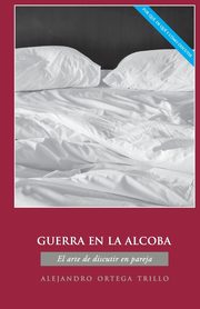Guerra en la alcoba, Ortega Alejandro