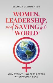 Women, Leadership, and Saving the World, Clemmensen Belinda