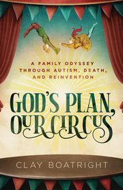 God's Plan, Our Circus, Boatright Clay