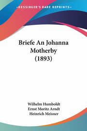 Briefe An Johanna Motherby (1893), Humboldt Wilhelm