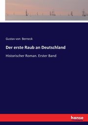 Der erste Raub an Deutschland, Berneck Gustav von