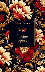 ksiazka tytu: Upir opery autor: Leroux Gaston