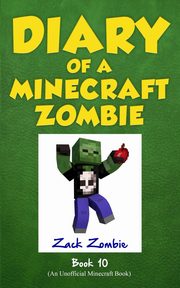 ksiazka tytu: Diary of a Minecraft Zombie Book 10 autor: Zombie Zack