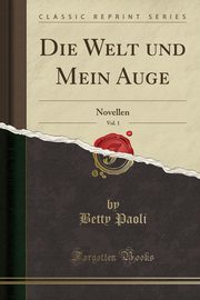 ksiazka tytu: Die Welt und Mein Auge, Vol. 1 autor: Paoli Betty