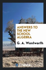 ksiazka tytu: Answers to the New School Algebra autor: Wentworth George Albert