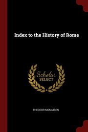 ksiazka tytu: Index to the History of Rome autor: Mommsen Theodor