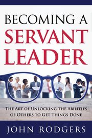 Becoming a Servant Leader, Rodgers John