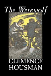 The Werewolf by Clemence Housman, Fiction, Fantasy, Horror, Mystery & Detective, Housman Clemence