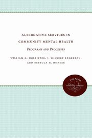 Alternative Services in Community Mental Health, Hollister William G.