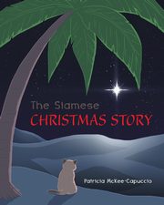 ksiazka tytu: The Siamese Christmas Story autor: McKee-Capuccio Patricia